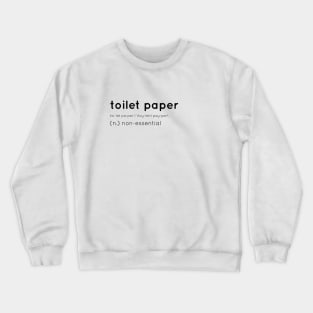 toilet paper, funny, covid 19, coronavirus, pandemic, quarantine Crewneck Sweatshirt